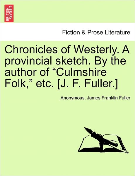 Cover for Anonymous · Chronicles of Westerly. a Provincial Sketch. by the Author of (Paperback Book) (2011)