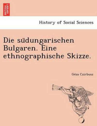 Cover for Ge Za Czirbusz · Die Su Dungarischen Bulgaren. Eine Ethnographische Skizze. (Paperback Book) (2012)