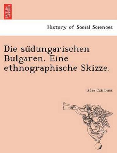 Cover for Ge Za Czirbusz · Die Su Dungarischen Bulgaren. Eine Ethnographische Skizze. (Taschenbuch) (2012)