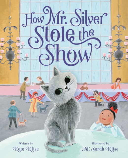 Cover for Kate Klise · How Mr. Silver Stole the Show (Hardcover Book) (2023)