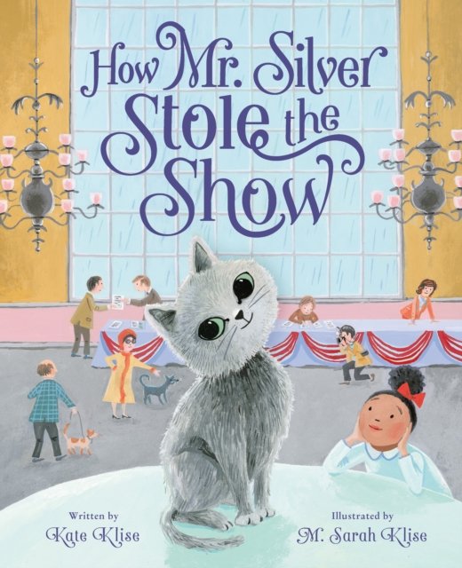 Cover for Kate Klise · How Mr. Silver Stole the Show (Gebundenes Buch) (2023)