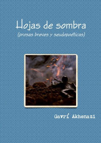 Cover for Gavrí Akhenazi · Hojas De Sombra (Prosas Breves Y Seudopoéticas) (Spanish Edition) (Paperback Book) [Spanish edition] (2012)