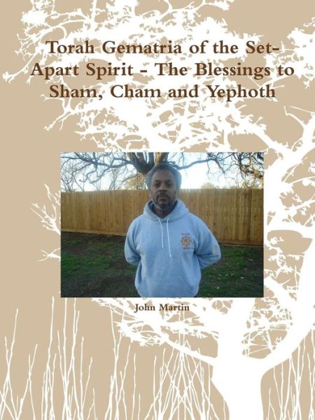 Cover for John Martin · Torah Gematria of the Set-apart Spirit - the Blessings to Sham, Cham and Yephoth (Paperback Bog) [Hebrew edition] (2014)