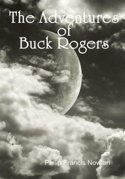 Cover for Philip Francis Nowlan · The Adventures of Buck Rogers (Hardcover Book) (2015)