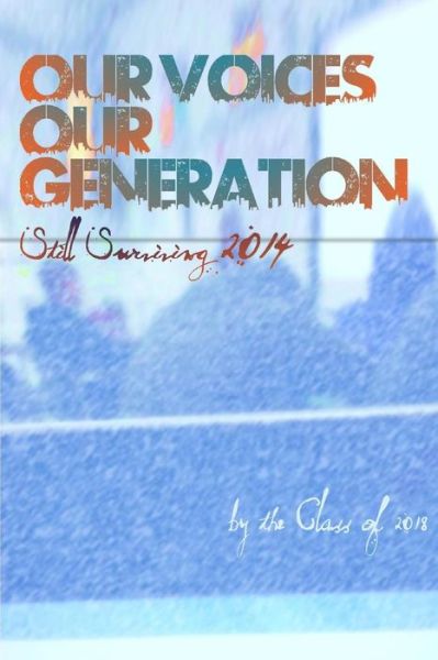 Cover for Autobiography of the Class of 2018 · Our Voices, Our Generation: Still Surviving 2014 (Paperback Book) (2015)