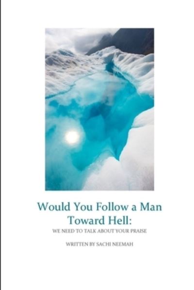 Cover for Sachi Neemah · Would You Follow a Man Towards Hell (Book) (2017)