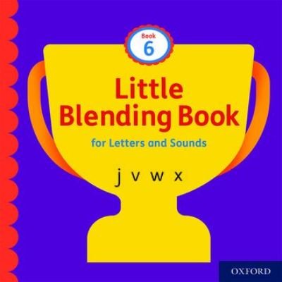 Little Blending Books for Letters and Sounds: Book 6 - Little Blending Books for Letters and Sounds - Oxford Editor - Books - Oxford University Press - 9781382013765 - September 10, 2020
