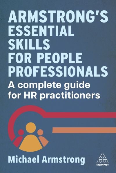 Armstrong's Essential Skills for People Professionals: A Complete Guide for HR Practitioners - Michael Armstrong - Bøger - Kogan Page Ltd - 9781398614765 - 3. april 2024