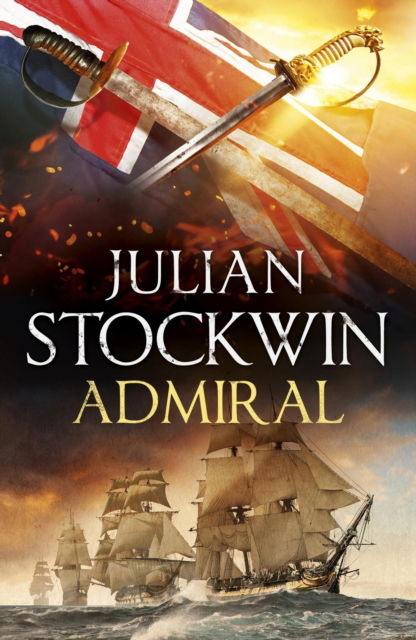 Cover for Julian Stockwin · Admiral: Thomas Kydd 27 - Thomas Kydd (Inbunden Bok) (2024)