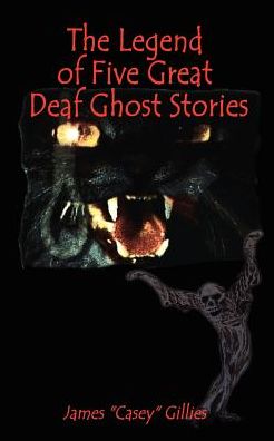 Cover for James (Casey) Gillies · The Legend of Five Great Deaf Ghost Stories (Paperback Book) (2003)