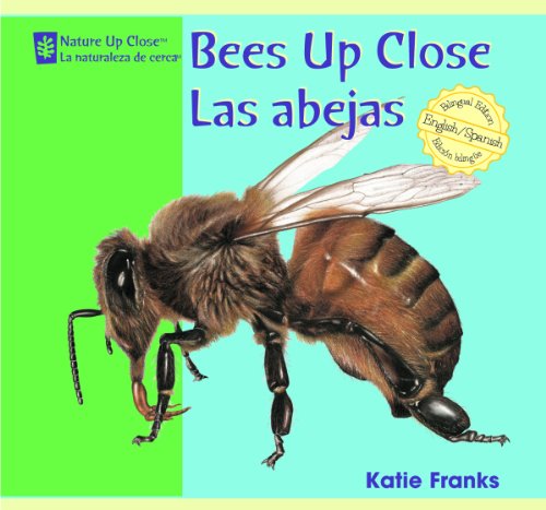 Cover for Katie Franks · Bees Up Close/ Las Abejas (Nature Up Close / La Naturaleza De Cerca) (Hardcover Book) [Bilingual edition] (2008)