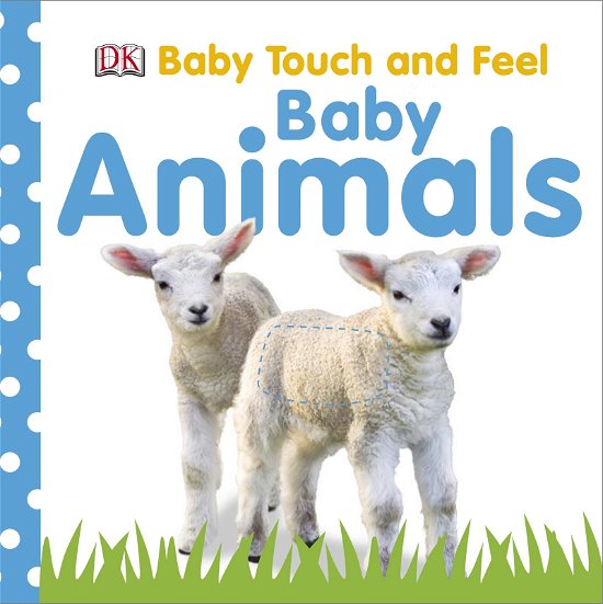 Baby Touch and Feel Baby Animals - Baby Touch and Feel - Dk - Książki - Dorling Kindersley Ltd - 9781405336765 - 14 stycznia 2010