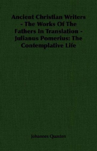 Cover for Johannes Quasten · Ancient Christian Writers - the Works of the Fathers in Translation - Julianus Pomerius: the Contemplative Life (Paperback Book) (2007)