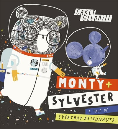 Cover for Carly Gledhill · Monty and Sylvester A Tale of Everyday Astronauts - Monty and Sylvester (Hardcover Book) (2019)