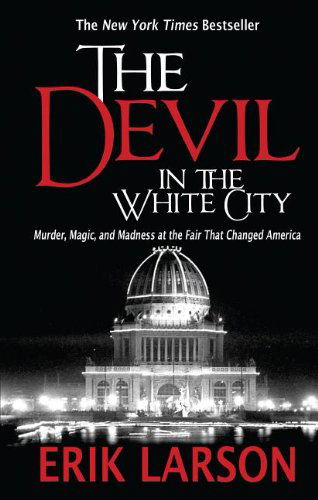 The Devil in the White City: Murder, Magic, and Madness at the Fair That Changed America (Thorndike Press Large Print Peer Picks) - Erik Larson - Böcker - Thorndike Press - 9781410455765 - 18 mars 2013