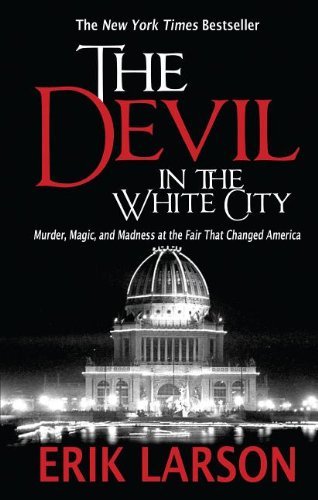 Cover for Erik Larson · The Devil in the White City: Murder, Magic, and Madness at the Fair That Changed America (Thorndike Press Large Print Peer Picks) (Gebundenes Buch) [Lrg Rep edition] (2013)