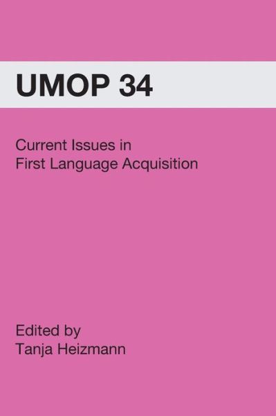 Cover for Tanja Heizmann · Current Issues in First Language Acquisition (Paperback Book) (2006)