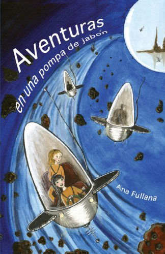 Cover for Ana Fullana · Aventuras en Una Pompa De Jabón (Paperback Book) [Spanish edition] (2007)