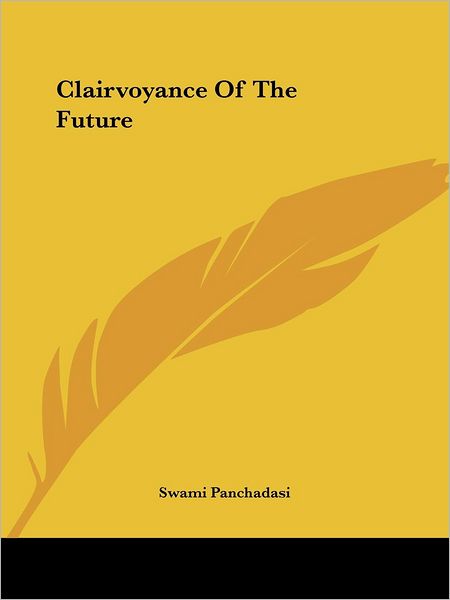 Cover for Swami Panchadasi · Clairvoyance of the Future (Paperback Book) (2005)