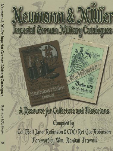 Neumann & Müller Imperial German Military Catalogues: a Resource for Collectors and Historians - Janet Robinson - Books - AuthorHouse - 9781425938765 - July 21, 2006