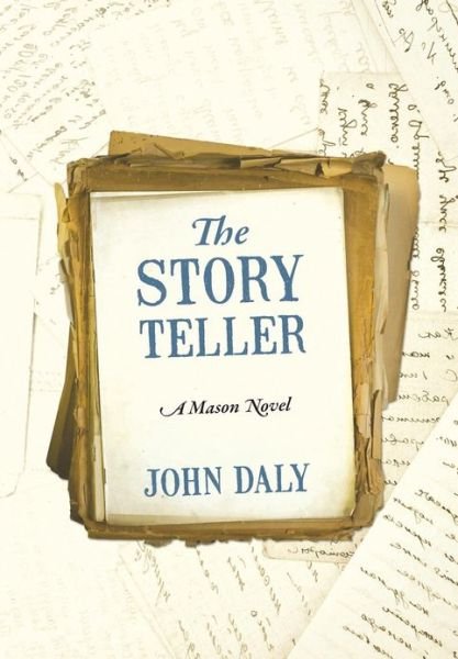 Cover for John Daly · The Story Teller: a Mason Novel (Hardcover Book) (2013)