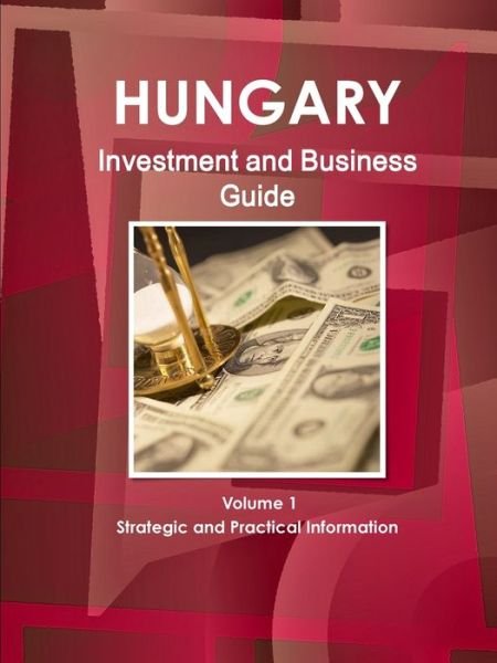 Cover for Inc Ibp · Hungary Investment and Business Guide Volume 1 Strategic and Practical Information (Paperback Bog) (2012)