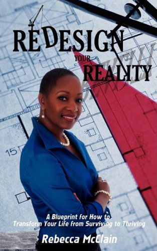 Cover for Rebecca Mcclain · Redesign Your Reality: a Blueprint for How to Transform Your Life from Surviving to Thriving (Paperback Book) (2009)