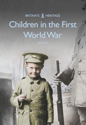 Cover for Mike Brown · Children in the First World War - Britain's Heritage (Paperback Book) (2017)