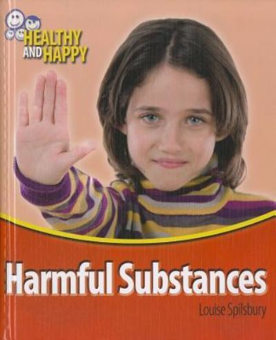 Cover for Louise Spilsbury · Harmful substances (Book) [1st. edition] (2011)