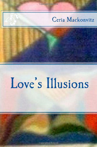 Cover for Ceria Mackonvitz · Love's Illusions (Paperback Book) (2009)