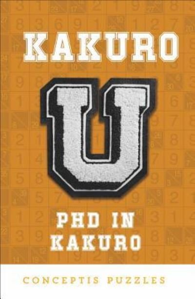 Kakuro U - Conceptis Puzzles - Bücher - Puzzlewright - 9781454929765 - 2. Oktober 2018