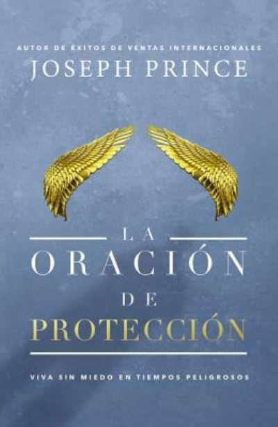 Cover for Joseph Prince · La oracion de proteccion: Vivir sin miedo en tiempos peligrosos (Pocketbok) (2016)