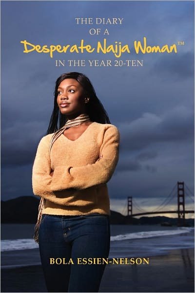 Cover for Bola Essien-nelson · The Diary of a Desperate Naija Woman in the Year 20-ten (Paperback Book) (2011)