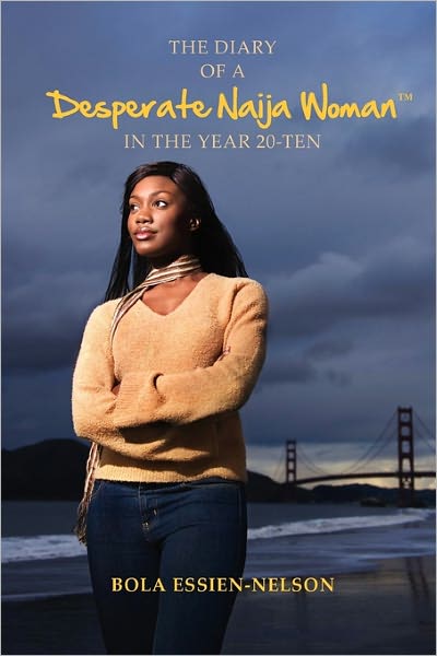 Cover for Bola Essien-nelson · The Diary of a Desperate Naija Woman in the Year 20-ten (Paperback Bog) (2011)