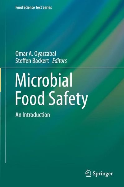 Cover for Omar a Oyarzabal · Microbial Food Safety: An Introduction - Food Science Text Series (Hardcover bog) (2011)