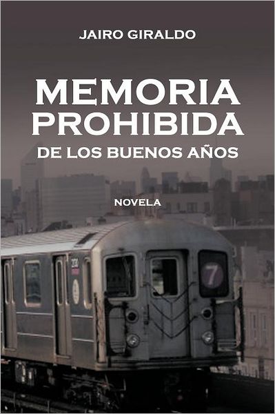 Cover for Jairo Giraldo · Memoria Prohibida De Los Buenos Años: Novela (Paperback Book) [Spanish edition] (2012)