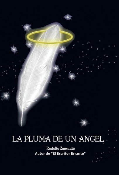 Cover for Rodolfo Zamudio Hermida · La Pluma De Un Angel (Hardcover Book) (2013)