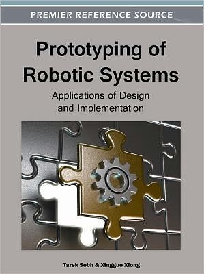 Cover for Tarek M Sobh · Prototyping of Robotic Systems: Applications of Design and Implementation - Advances in Computational Intelligence and Robotics (Gebundenes Buch) (2012)