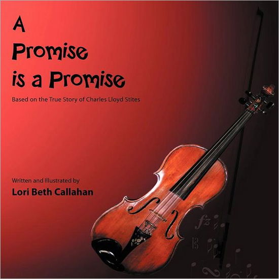 Cover for Lori Beth Callahan · A Promise is a Promise: Based on the True Story of Charles Lloyd Stites (Paperback Book) (2011)