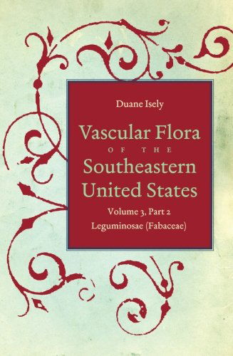 Cover for Duane Isely · Vascular Flora of the Southeastern United States: Vol. 3, Part 2: Leguminosae (fabaceae) (Paperback Book) [New edition] (2014)