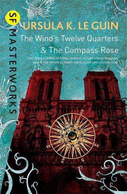 Cover for Ursula K. Le Guin · The Wind's Twelve Quarters and The Compass Rose - S.F. Masterworks (Paperback Bog) (2015)