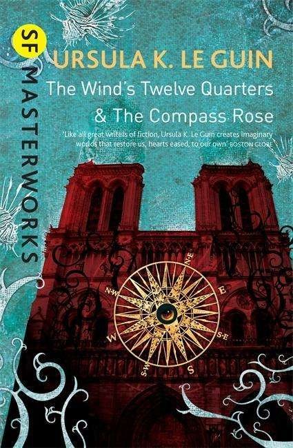 Cover for Ursula K. Le Guin · The Wind's Twelve Quarters and The Compass Rose - S.F. Masterworks (Paperback Bog) (2015)