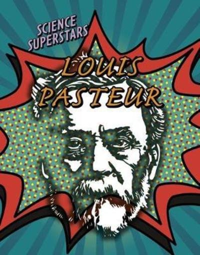 Cover for Nancy Dickmann · Louis Pasteur - Science Superstars (Hardcover Book) (2018)