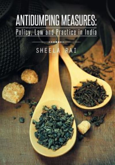 Cover for Sheela Rai · Antidumping Measures: Policy, Law and Practice in India (Inbunden Bok) (2014)