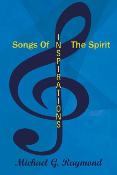 Cover for Michael G. Raymond · Songs of the Spirit: Inspirations (Paperback Book) (2013)