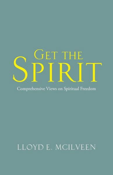 Cover for Lloyd E Mcilveen · Get the Spirit: Comprehensive Views on Spiritual Freedom (Paperback Book) (2014)