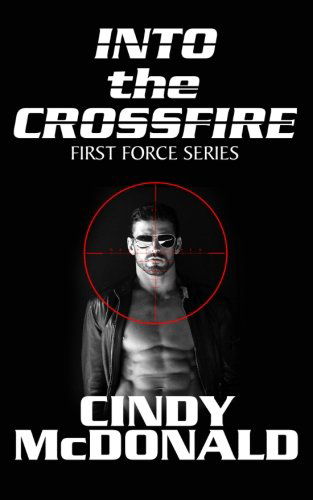 Cover for Cindy Mcdonald · Into the Crossfire (First Force) (Paperback Book) (2013)