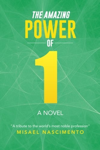 Cover for Misael Nascimento · The Amazing Power of One: a Novel &quot;A Tribute to the World's Most Noble Profession&quot; (Taschenbuch) (2014)