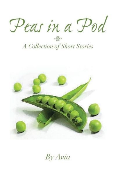 Cover for Avia · Peas in a Pod: a Collection of Short Stories (Taschenbuch) (2014)