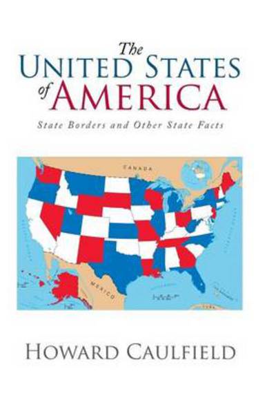 Cover for Howard Caulfield · The United States of America: State Borders and Other State Facts (Hardcover Book) (2014)